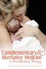 Complementary and Alternative Medicine in Breastfeeding Therapy - Nikki Lee - 9781939807687