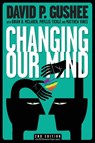 Changing Our Mind, second edition - David P Gushee - 9781939880932