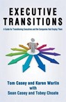 Executive Transitions-Plotting the Opportunity - CASEY,  Tom ; Warlin, Karen - 9781939927118