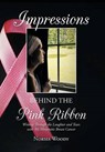 Impressions Behind the Pink Ribbon - WOODY,  Norma - 9781939930545