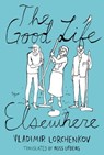 The Good Life Elsewhere - Vladimir Lorchenkov - 9781939931009