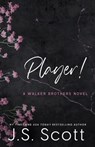 Player!: A Walker Brothers Novel - J. S. Scott - 9781939962928