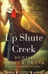 Up Shute Creek: Rose Gardner Investigations #4 - Denise Grover Swank - 9781939996909