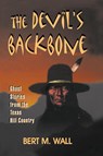 The Devil's Backbone - Bert M Wall - 9781940130798