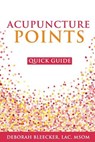 Acupuncture Points Quick Guide: Pocket Guide to the Top Acupuncture Points - Deborah Bleecker - 9781940146225