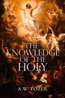 The Knowledge of the Holy by A.W. Tozer - A W Tozer - 9781940177601