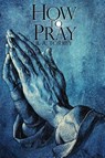 How To Pray - R a Torrey - 9781940177984