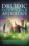 Druidic Soul Star Astrology - Maria (Maria Wheatley) Wheatley - 9781940265469