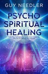 Psycho-Spiritual Healing - Guy Steven Needler - 9781940265933