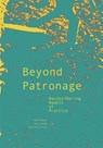 Beyond Patronage - Joyce Hwang ; Martha Bohm ; Gabrielle Printz - 9781940291185
