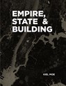 Empire, State & Building - Kiel Moe - 9781940291840