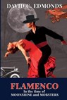 Flamenco in the Time of Moonshine and Mobsters - David C. Edmonds - 9781940300108