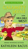Calamity Jayne in the Wild, Wild West (Calamity Jayne book #5) - Kathleen Bacus - 9781940371061
