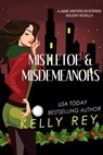 Mistletoe & Misdemeanors (a Jamie Winters Mysteries Holiday Novella) - Kelly Rey - 9781940371696