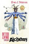 Better Living Through Alchemy - Evan J. Peterson - 9781940372730
