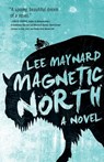 Magnetic North - Lee Maynard - 9781940425481
