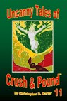 Uncanny Tales of Crush and Pound 11 - Christopher D. Carter - 9781940451220