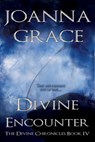 Divine Encounter, The Divine Chronicles #4 - JoAnna Grace - 9781940460277