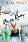 Why The River Runs - JoAnna Grace - 9781940460536