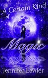 A Certain Kind of Magic - Jennifer Lawler - 9781940480169