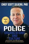 Police Organizations and Culture - Scott Silverii - 9781940499765