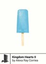 Kingdom Hearts II - Alexa Ray Corriea - 9781940535692