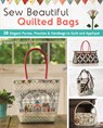 Sew Beautiful Quilted Bags: 28 Elegant Purses, Pouches & Handbags to Quilt and Appliqué - Akemi Shibata - 9781940552361