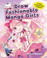 Draw Fashionable Manga Girls: An Anime Drawing Workbook for Beginners - Mizuna Tomomi - 9781940552545