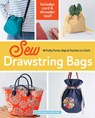 Sew Drawstring Bags: 14 Pretty Purses, Bags & Pouches in a Cinch - Boutique-Sha - 9781940552941
