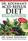 Dr. Koufman's Acid Reflux Diet - Dr. Jamie Koufman ; Sonia Huang PA-C ; Philip Gelb - 9781940561042