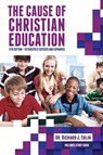 The Cause of Christian Education - Richard J Edlin - 9781940567099