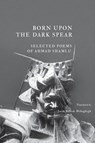 Born Upon the Dark Spear - Ahmad Shamlu - 9781940625164
