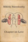 Chapter On Love - Miklos Szentkuthy - 9781940625409