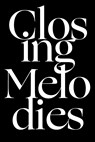 Closing Melodies - Rainer J Hanshe ; Friedrich W Nietzsche ; Vincent Van Gogh - 9781940625522