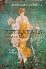 Dreamscapes I - Betrayals (101 & 202 Nights) - Sara Whym - 9781940625737