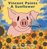 Vincent Paints A Sunflower - Marta Molnar - 9781940627601