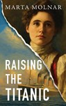 Raising The Titanic - Marta Molnar - 9781940627694