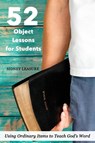 52 Object Lessons for Students - Sidney Leasure - 9781940645773