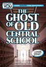 The Ghost of Old Central School - Deb Mercier ; Ryan Jacobson - 9781940647753