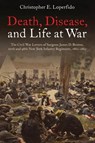 Death, Disease, and Life at War - Christopher Loperfido - 9781940669731