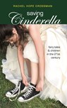 Saving Cinderella - Rachel Hope Crossman - 9781940671390
