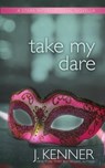 Take My Dare: A Stark International Novella - J. Kenner - 9781940673356