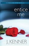 Entice Me - J. Kenner - 9781940673400