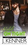 Hold On Tight - J. Kenner - 9781940673721