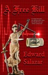 A Free Kill - Edward Salazar - 9781940707457
