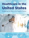 Healthcare in the United States - Deanna L Howe ; Andrea L Dozier ; Sheree O Dickenson - 9781940771915