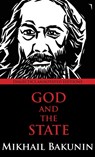 God and the State - Mikhail Aleksandrovich Bakunin - 9781940777887