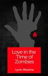 Love in the Time of Zombies - Lynn Messina - 9781940838144