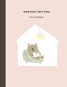 Kuma-Kuma Chan's Home - Kazue Takahashi - 9781940842585