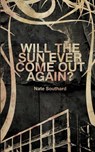Will the Sun Ever Come Out Again? - Nate Southard - 9781940885230